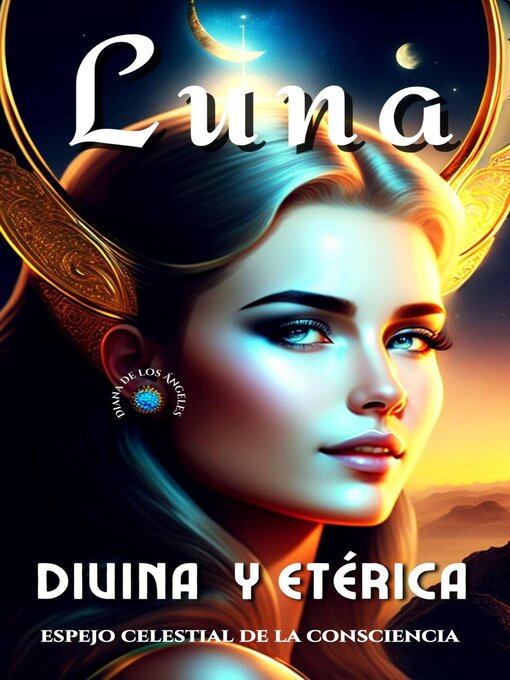 Title details for Luna Divina y Etérica by Diana de los Ángeles - Available